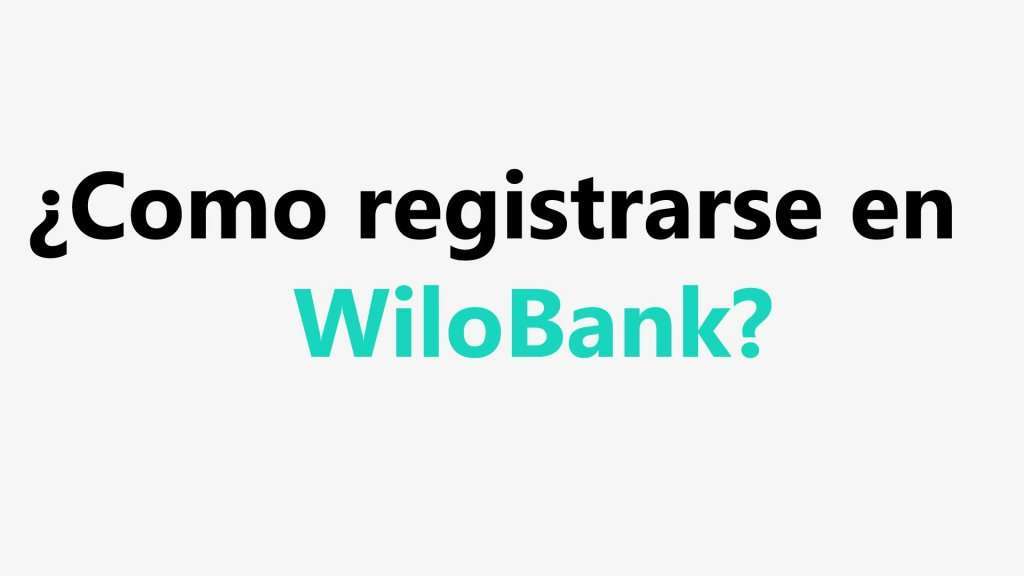 Como registrarse en WiloBank